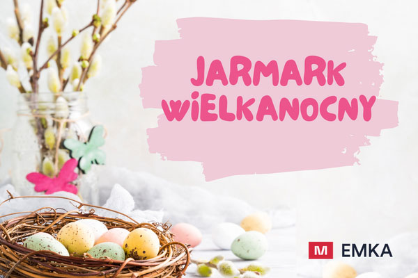Jarmark Wielkanocny w EMCE!