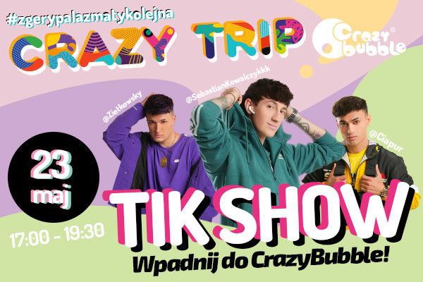 TIKSHOW z Crazy Bubble w Galerii EMKA!